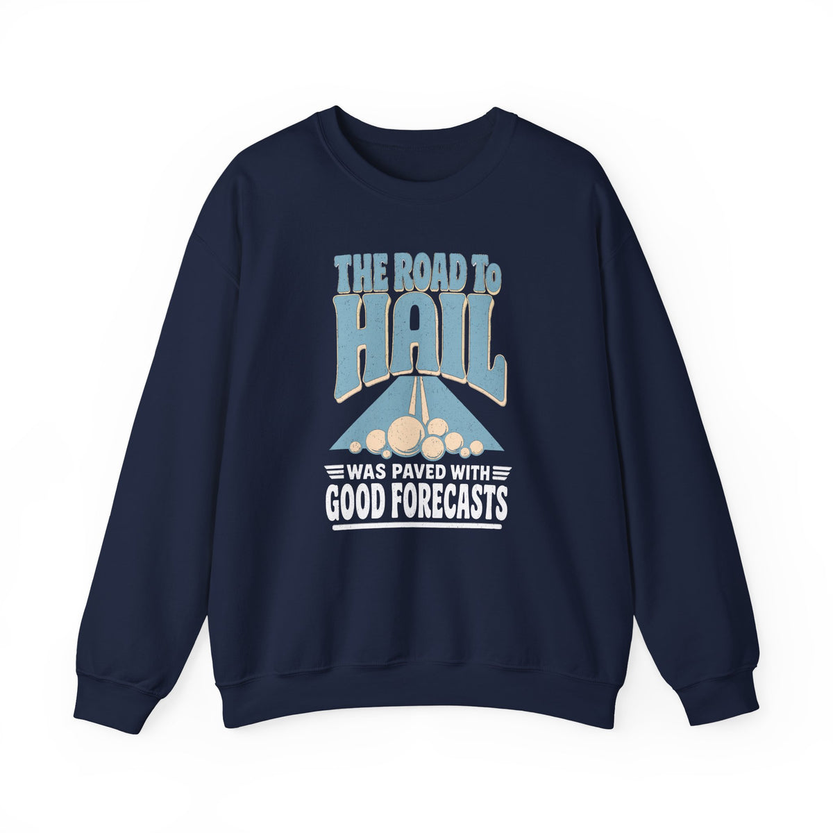 The Road to Hail Was Paved with Good Forecasts Crewneck