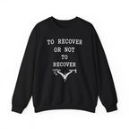 To Recover or Not to Recover Crewneck