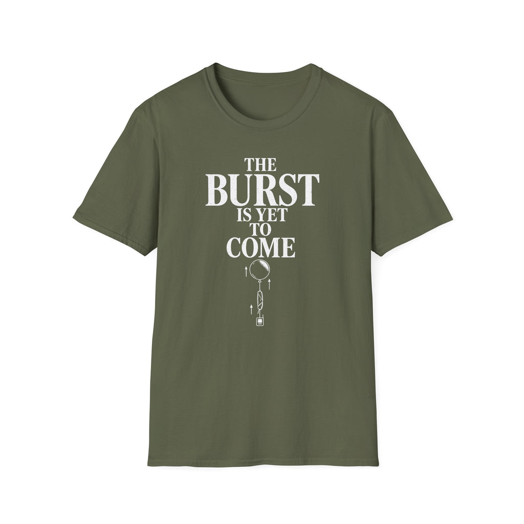 The Burst Is yet to Come T-Shirt