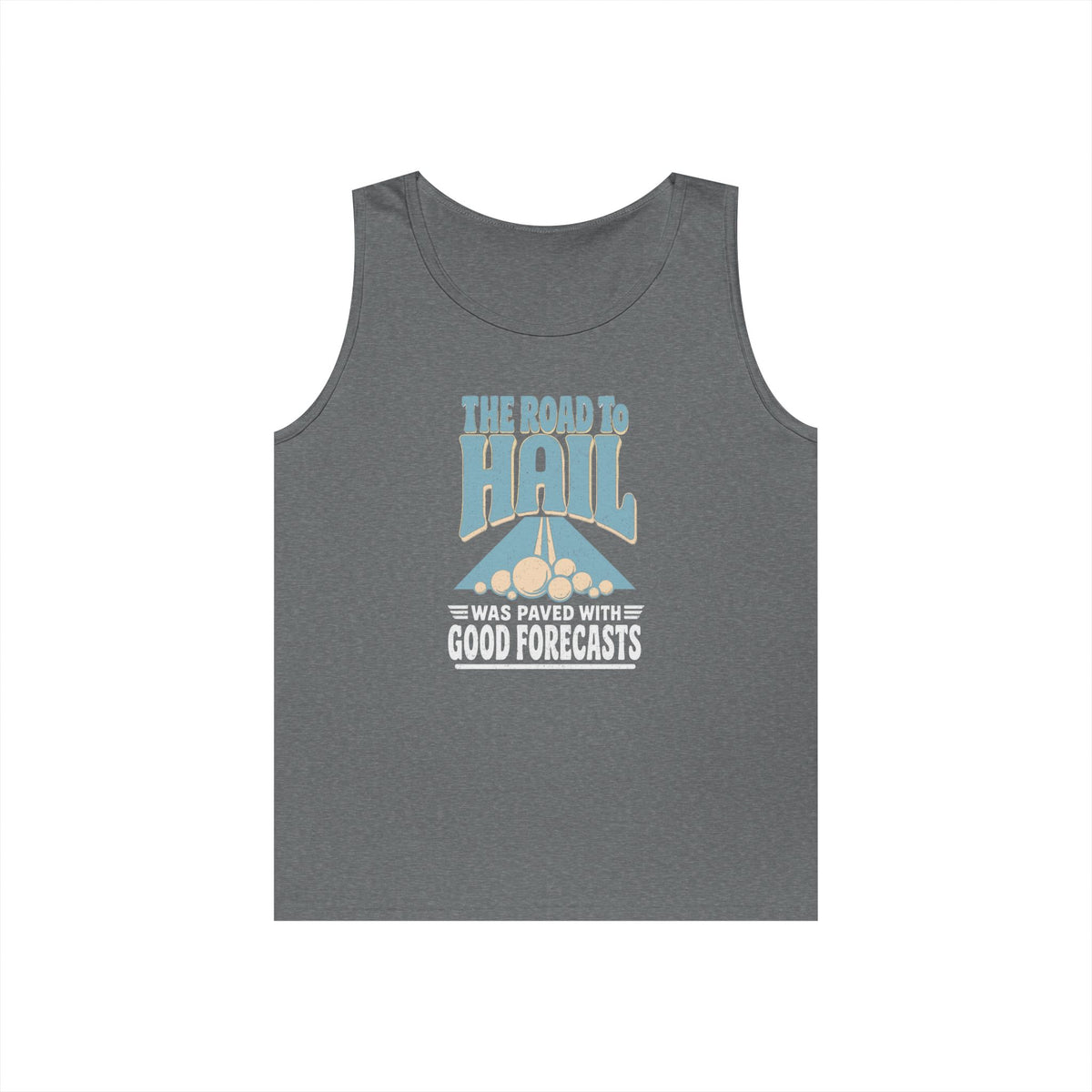 The Road to Hail Was Paved with Good Forecasts Tank Top