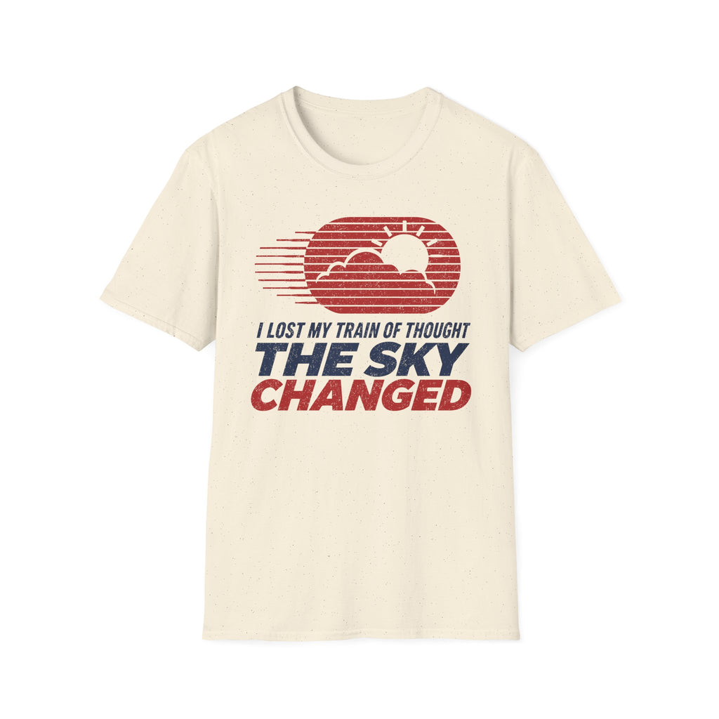 I Lost My Train of Thought The Sky Changed T-Shirt