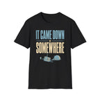It Came Down Somewhere T-Shirt