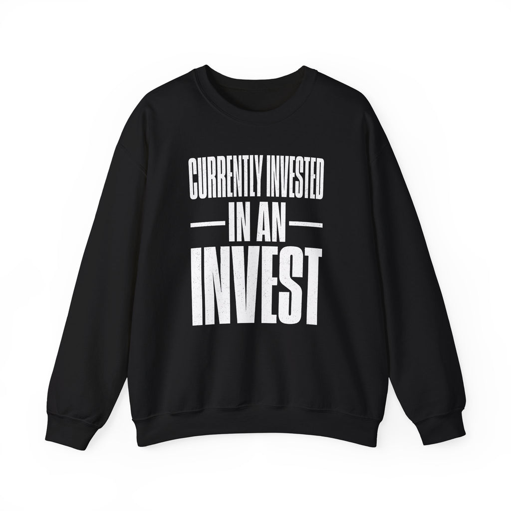 Currently Invested in an Invest Crewneck