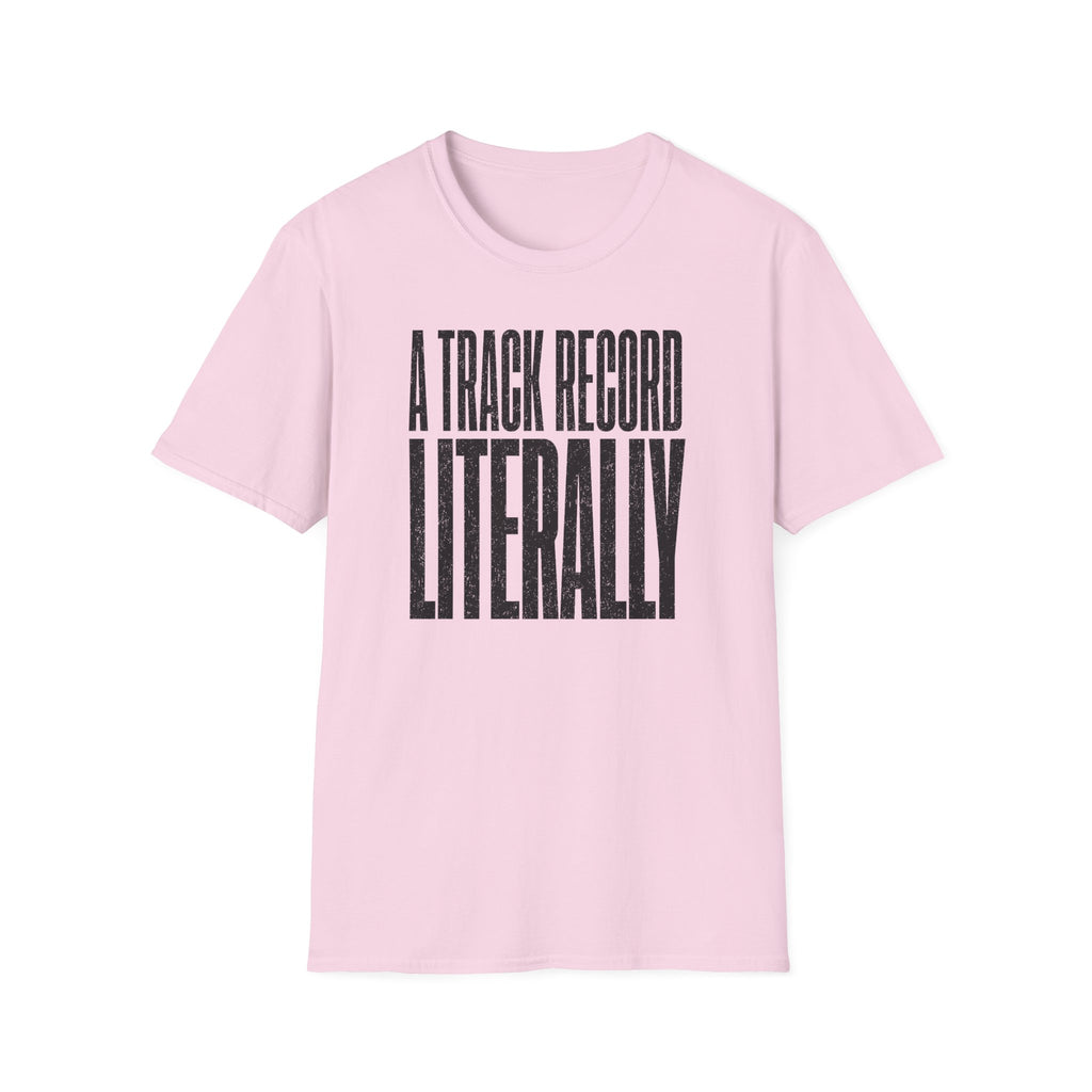 A Track Record Literally T-Shirt