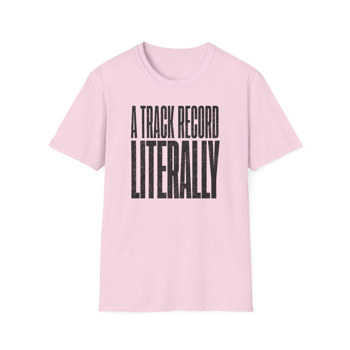 A Track Record Literally T-Shirt