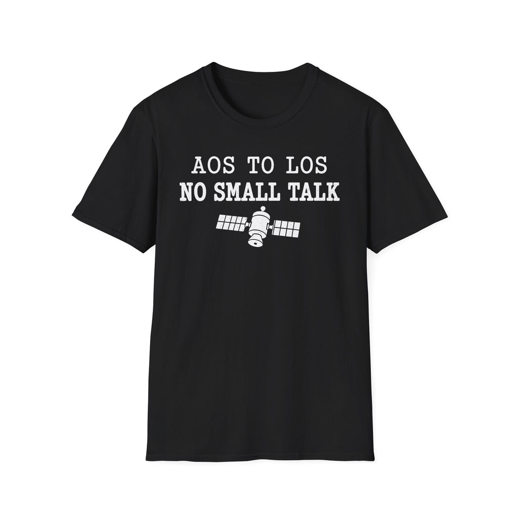 AOS to LOS No Small Talk T-Shirt