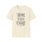 Home Is Where the Chart Is T-Shirt