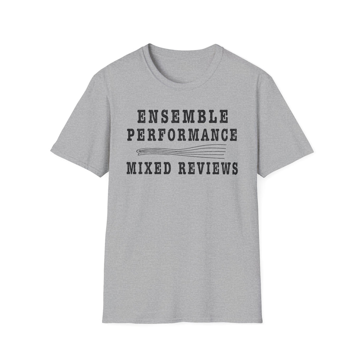 Ensemble Performance Mixed Reviews T-Shirt