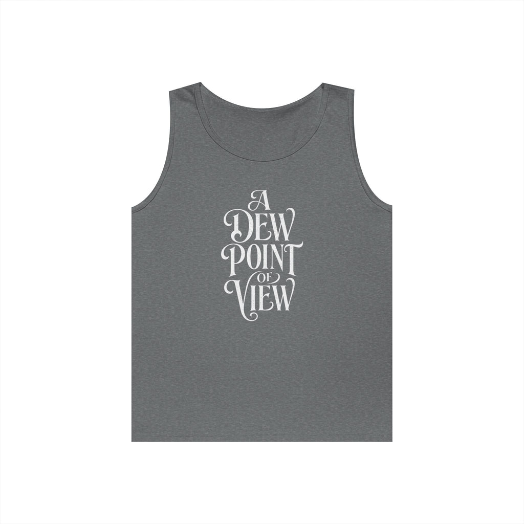 A Dew Point of View Tank Top