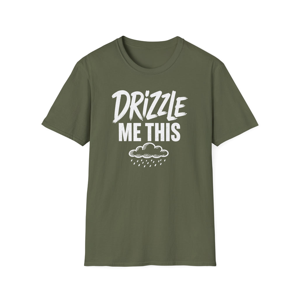 Drizzle Me This T-Shirt