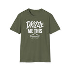 Drizzle Me This T-Shirt