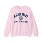 A Hail Mary Is Not a Chase Plan Crewneck