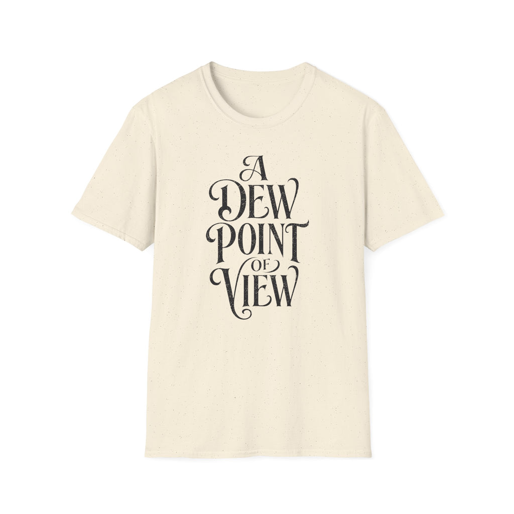 A Dew Point of View T-Shirt
