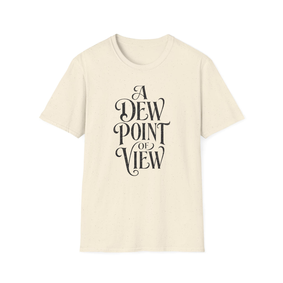 A Dew Point of View T-Shirt