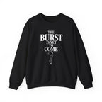 The Burst Is yet to Come Crewneck