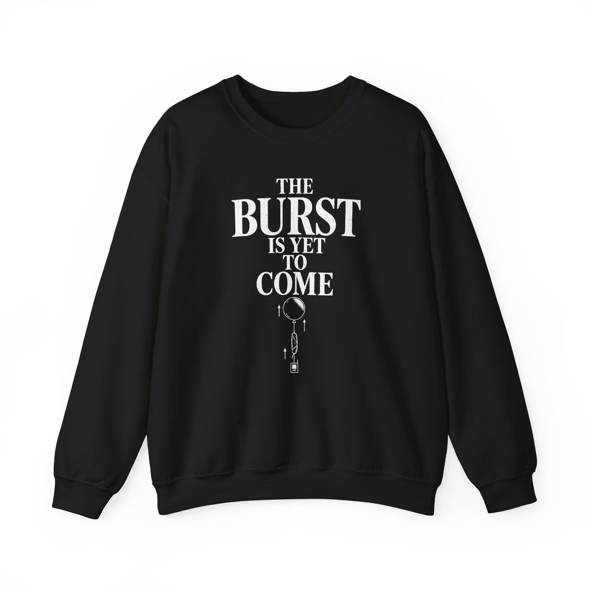 The Burst Is yet to Come Crewneck