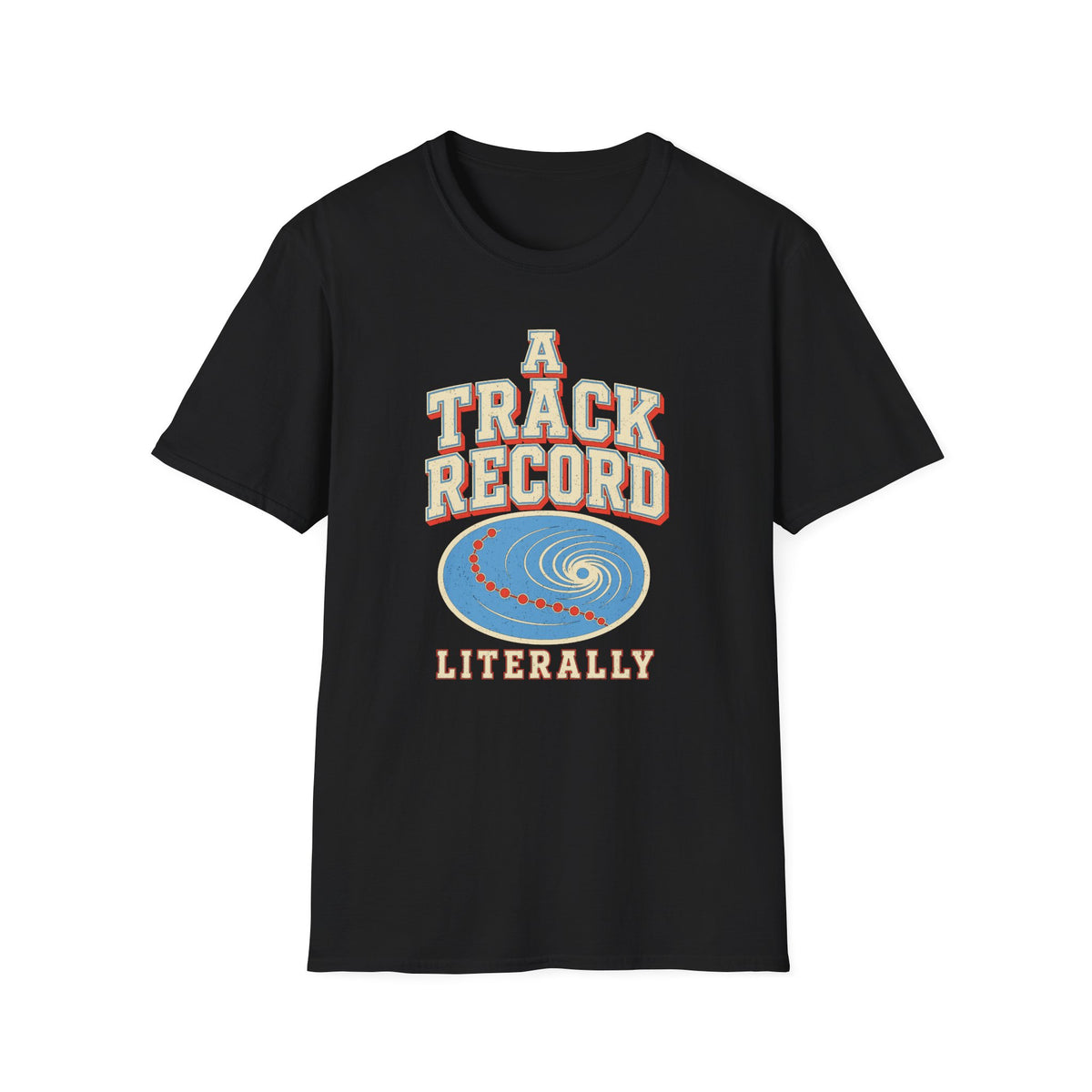 A Track Record, Literally T-Shirt