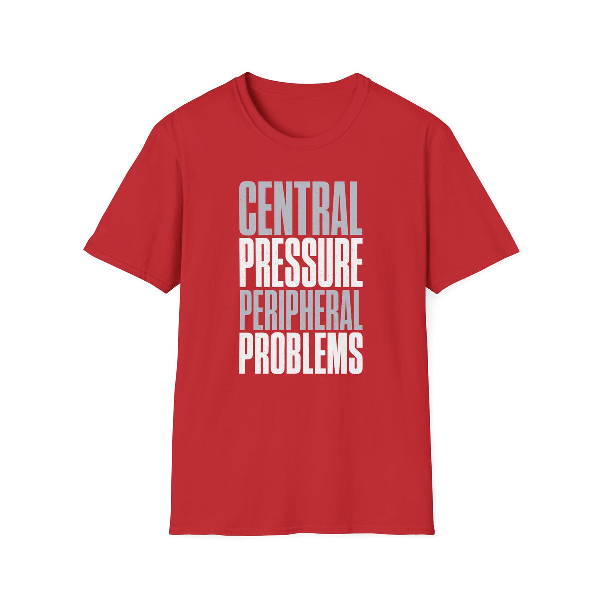 Central Pressure Peripheral Problems T-Shirt