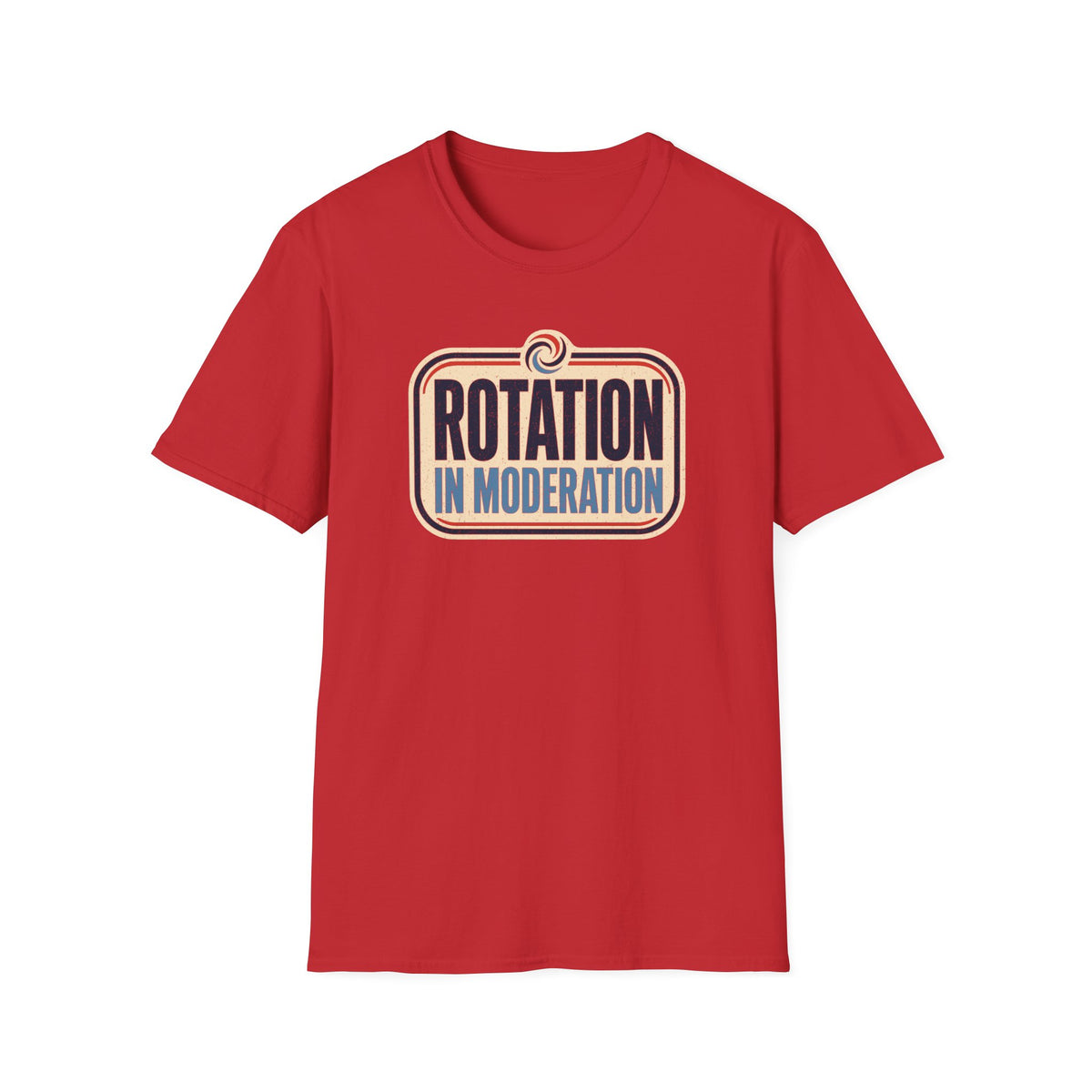 Rotation in Moderation T-Shirt