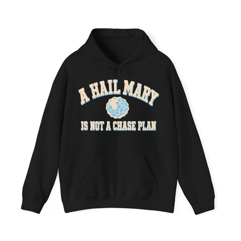 A Hail Mary Is Not a Chase Plan Hoodie
