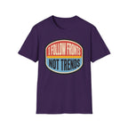 I Follow Fronts, Not Trends T-Shirt