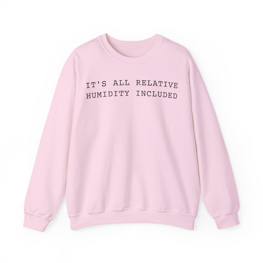 It's All Relative Humidity Included Crewneck