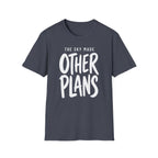 The Sky Made Other Plans T-Shirt