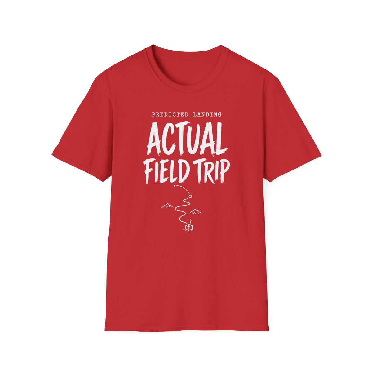 Predicted Landing Actual Field Trip T-Shirt