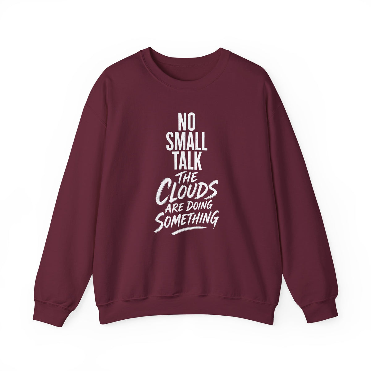 No Small Talk the Clouds Are Doing Something Crewneck
