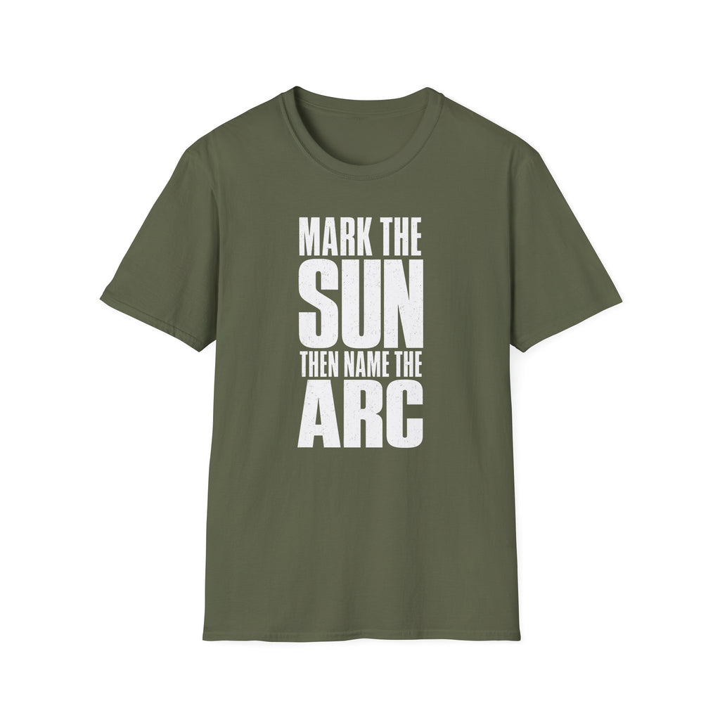 Mark the Sun Then Name the Arc T-Shirt