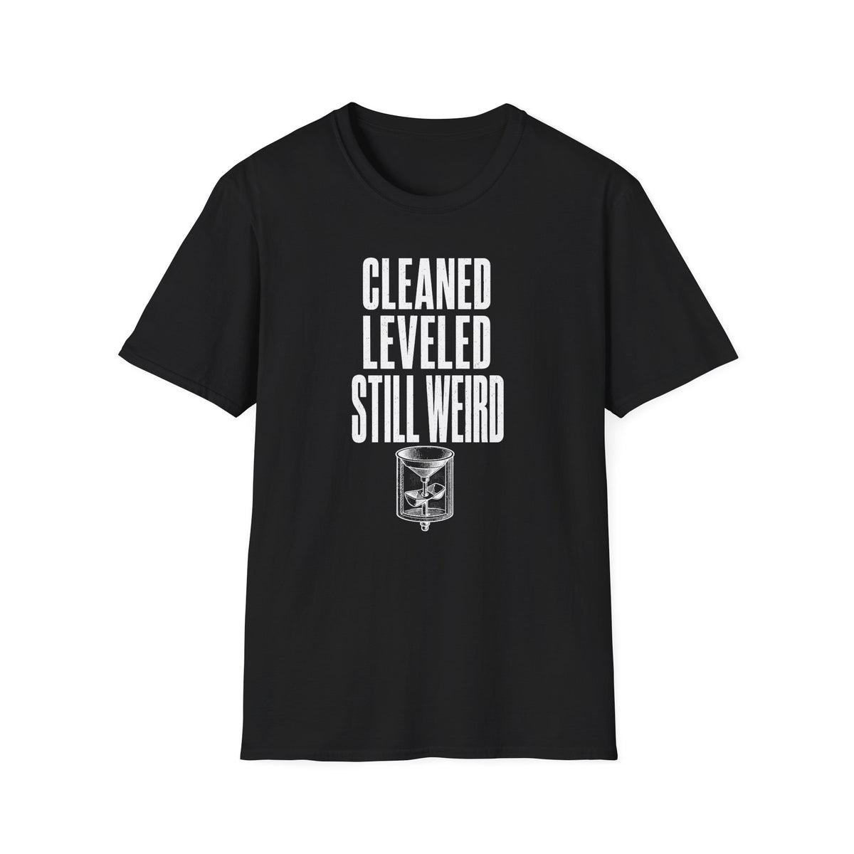 Cleaned Leveled Still Weird T-Shirt