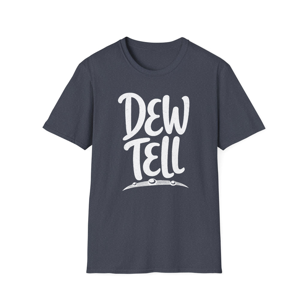 Dew Tell T-Shirt