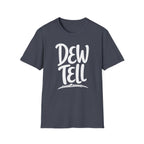 Dew Tell T-Shirt