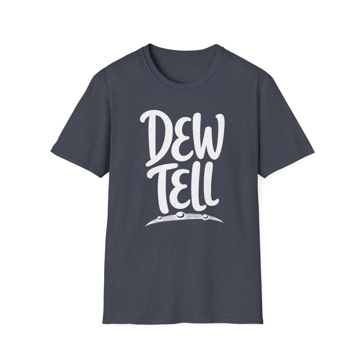 Dew Tell T-Shirt