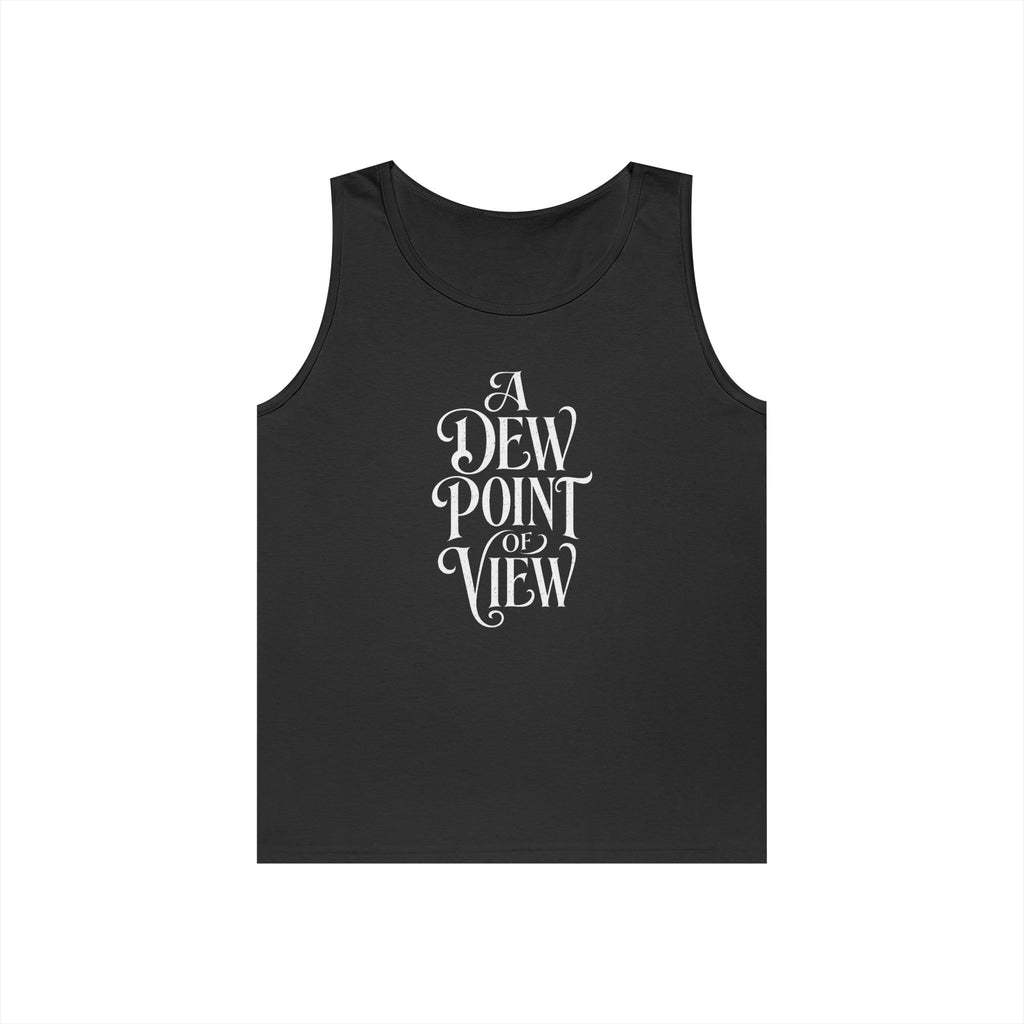 A Dew Point of View Tank Top