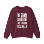 The Signal Said Close the Terrain Disagreed Crewneck