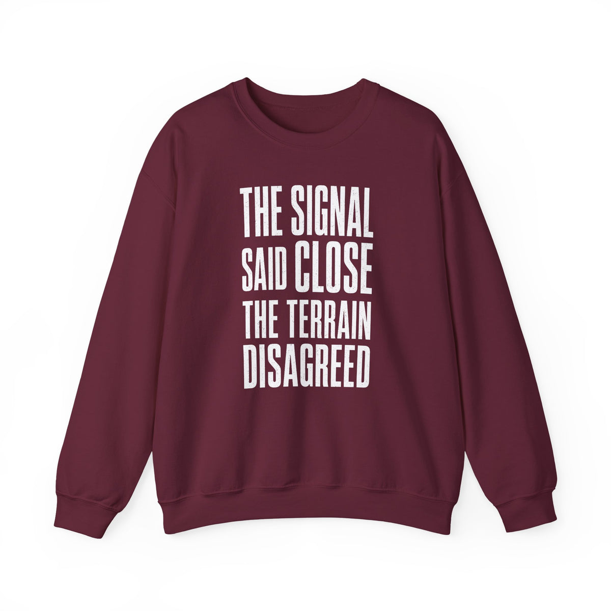 The Signal Said Close the Terrain Disagreed Crewneck