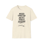 Missed Connection Next Pass Pending T-Shirt