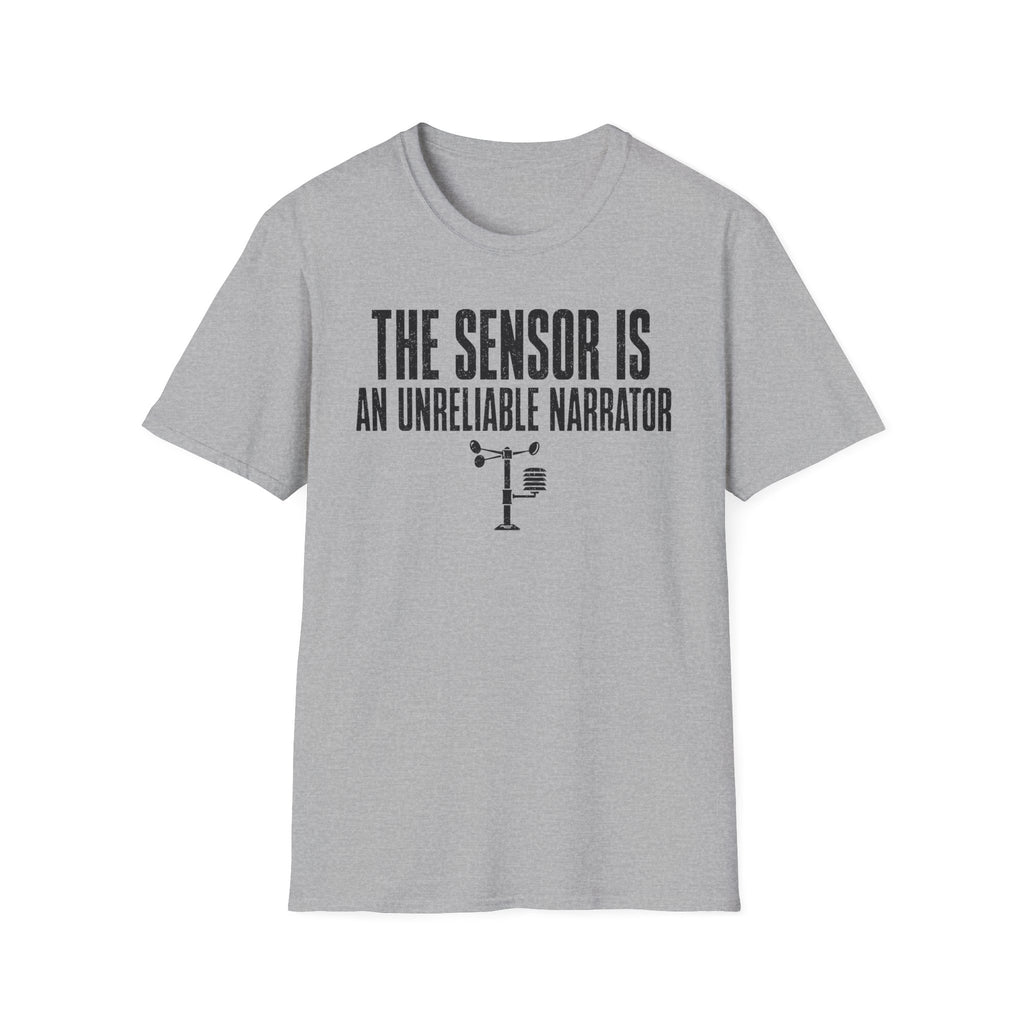 The Sensor Is an Unreliable Narrator T-Shirt