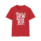 Dew Tell T-Shirt