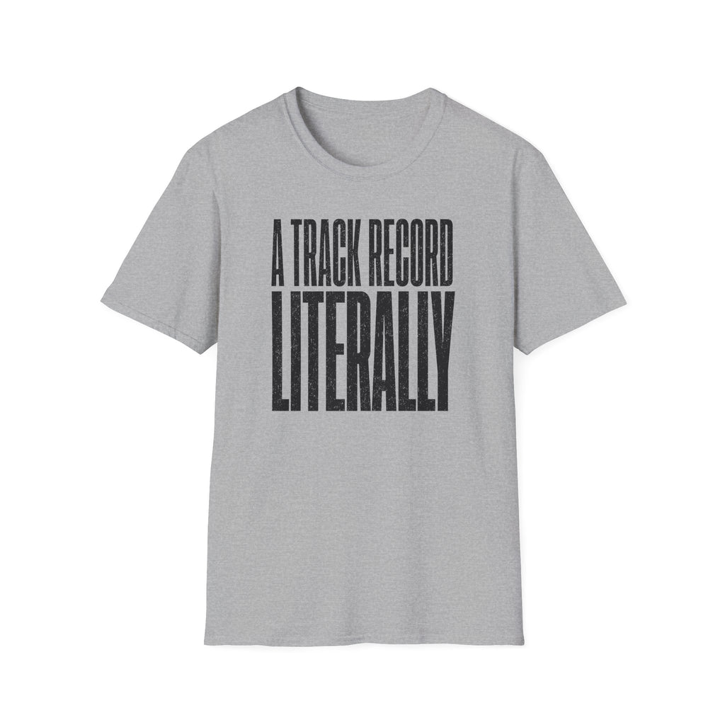A Track Record Literally T-Shirt