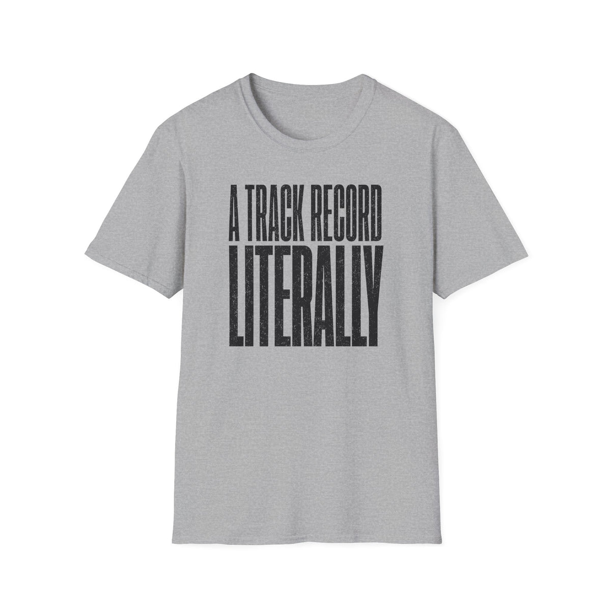 A Track Record Literally T-Shirt