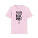 The Airport Has Its Weather I Have Mine T-Shirt