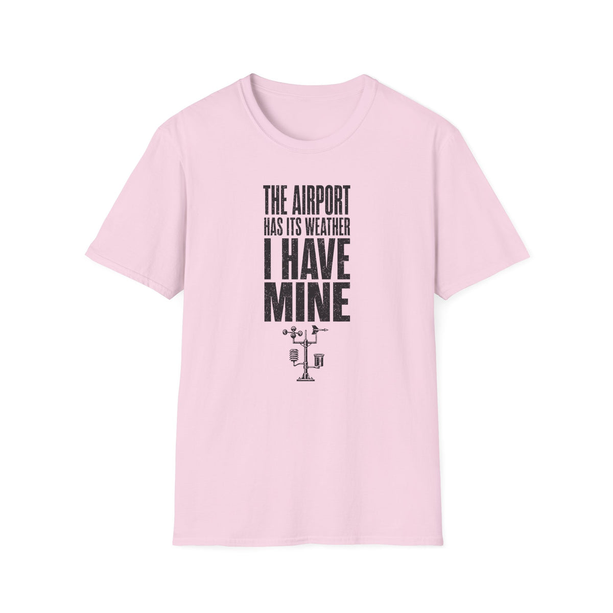 The Airport Has Its Weather I Have Mine T-Shirt