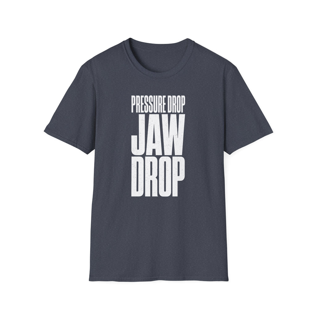 Pressure Drop Jaw Drop T-Shirt