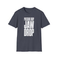 Pressure Drop Jaw Drop T-Shirt