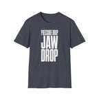 Pressure Drop Jaw Drop T-Shirt