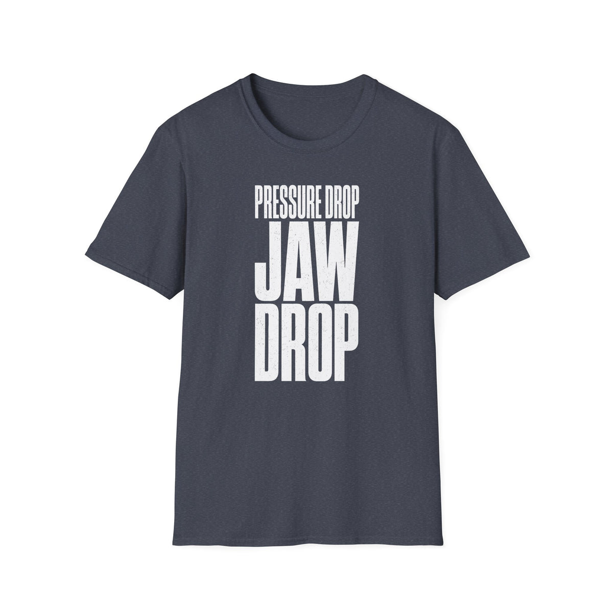 Pressure Drop Jaw Drop T-Shirt