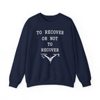 To Recover or Not to Recover Crewneck