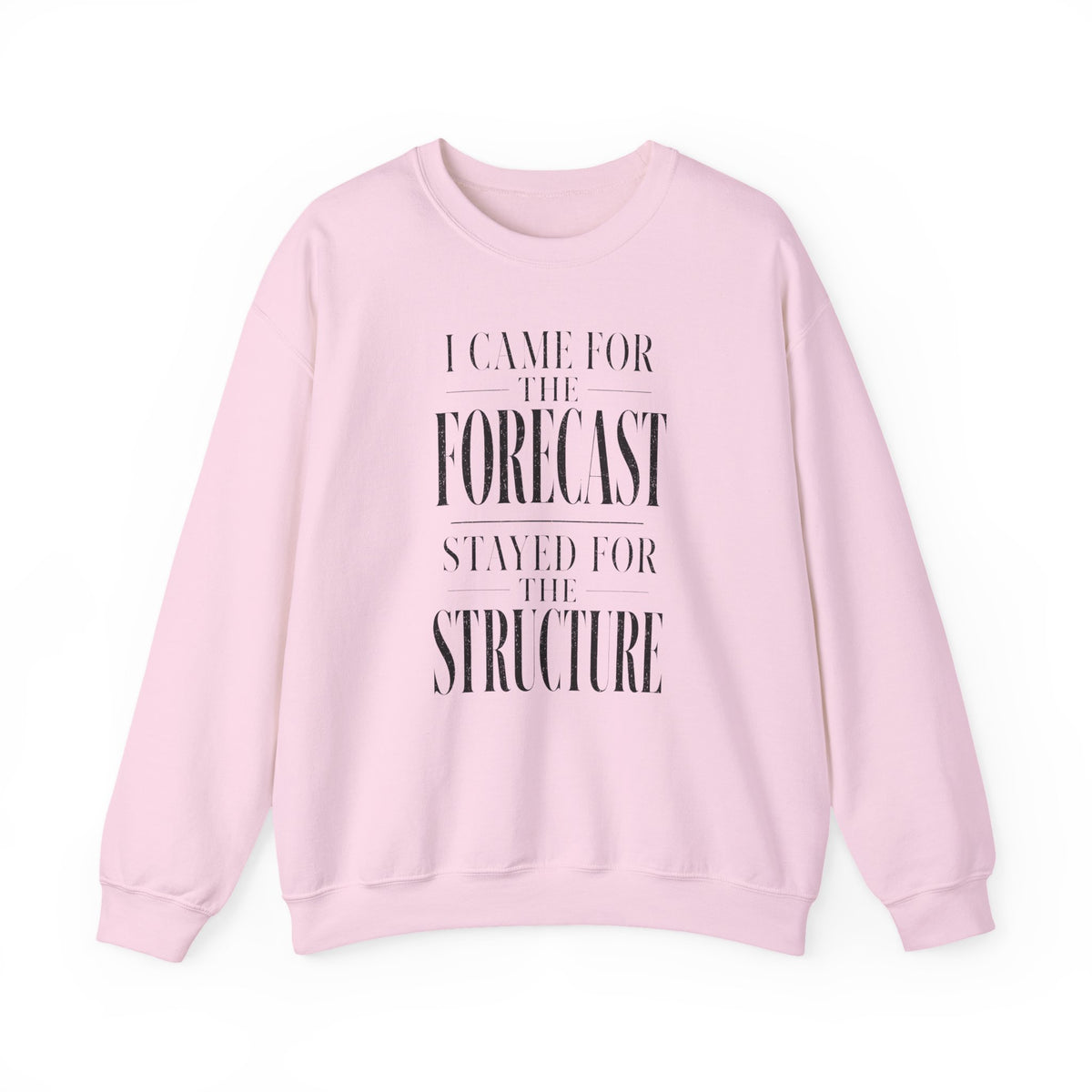 I Came for the Forecast Stayed for the Structure Crewneck